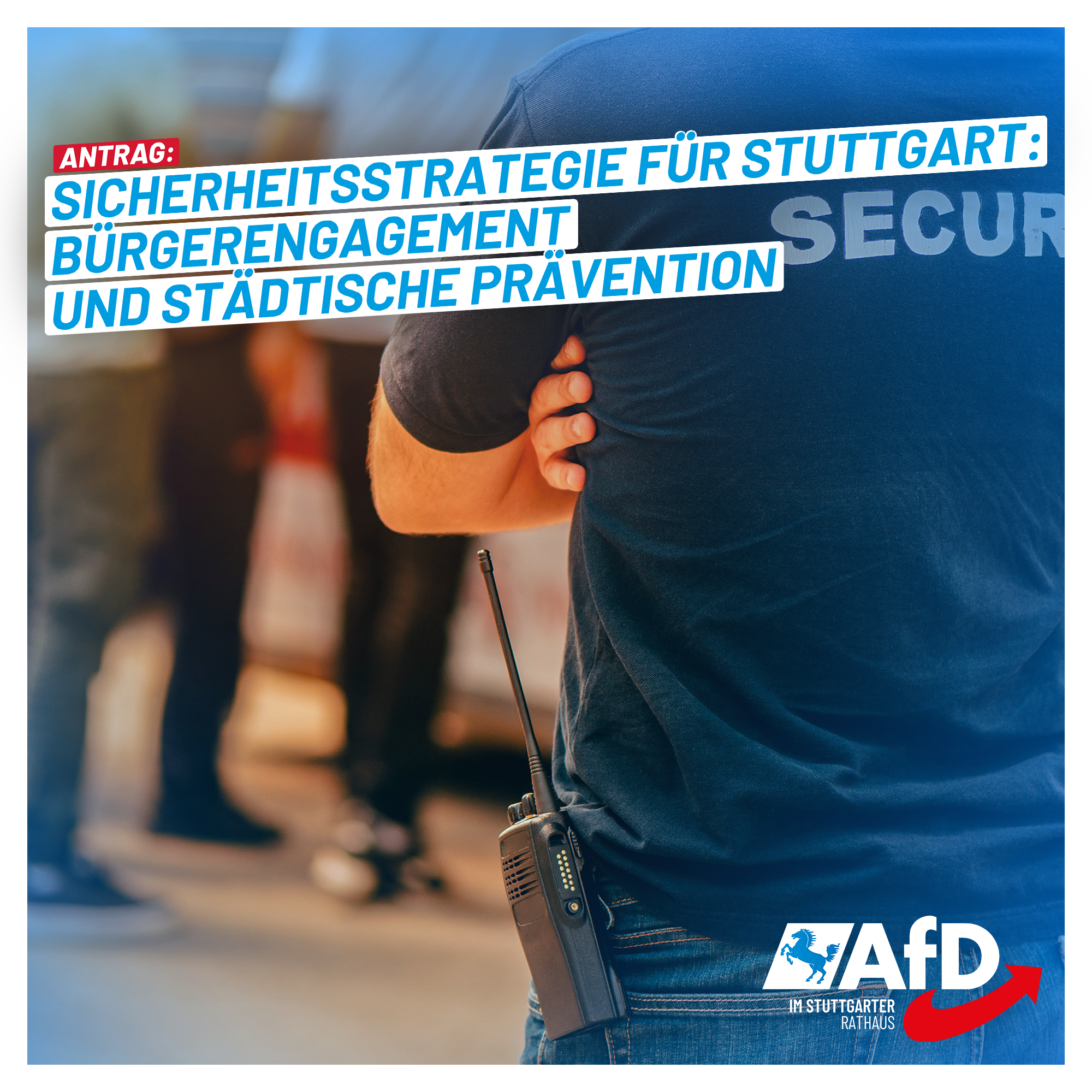 Antrag: Sicherheitsstrategie für Stuttgart: Bürgerengagement und städtische Prävention